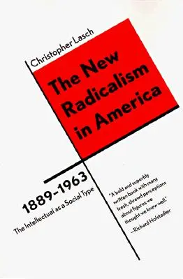 Az új radikalizmus Amerikában 1889-1963: Az értelmiségi mint társadalmi típus - The New Radicalism in America 1889-1963: The Intellectual as a Social Type