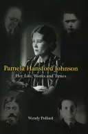 Pamela Hansford Johnson: élete, művei és kora - Pamela Hansford Johnson: Her Life, Works and Times