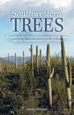 Délnyugati fák: A Guide to the Trees of Arizona, New Mexico, and the Southwestern United States (Útmutató Arizona, Új-Mexikó és az Egyesült Államok délnyugati részének fáihoz). - Southwestern Trees: A Guide to the Trees of Arizona, New Mexico, and the Southwestern United States