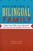 Kétnyelvű családdá válás: Segíts a gyerekeidnek spanyolul tanulni (és közben te is tanulj spanyolul) - Becoming a Bilingual Family: Help Your Kids Learn Spanish (and Learn Spanish Yourself in the Process)