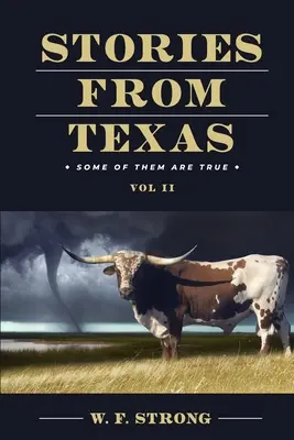 Történetek Texasból: Néhányuk igaz, II. kötet - Stories from Texas: Some of Them are True Vol. II