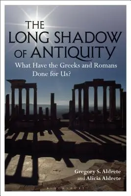 Az ókor hosszú árnyéka: Mit tettek értünk a görögök és a rómaiak? - The Long Shadow of Antiquity: What Have the Greeks and Romans Done for Us?