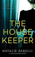 A házvezetőnő: Egy csavaros pszichológiai thriller - The Housekeeper: A twisted psychological thriller