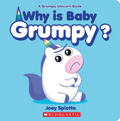 Miért morcos a baba? (egy morcos egyszarvú társaskönyv) - Why Is Baby Grumpy? (a Grumpy Unicorn Board Book)