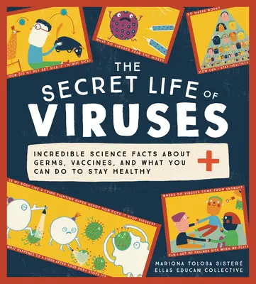 A vírusok titkos élete: Hihetetlen tudományos tények a baktériumokról, a védőoltásokról és arról, mit tehetsz az egészségedért - The Secret Life of Viruses: Incredible Science Facts about Germs, Vaccines, and What You Can Do to Stay Healthy