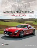 Mercedes-Benz szuperautók: 1901-től napjainkig - Mercedes-Benz Supercars: From 1901 to Today