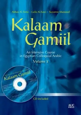 Kalaam Gamiil, 2. kötet: Intenzív kurzus az egyiptomi köznyelvi arab nyelvben [CDROM-mal] - Kalaam Gamiil, Volume 2: An Intensive Course in Egyptian Colloquial Arabic [With CDROM]