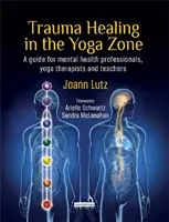 Trauma gyógyítása a jógazónában - Trauma Healing in the Yoga Zone