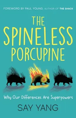 A gerinctelen sündisznó: Miért a különbözőségeink szupererők - The Spineless Porcupine: Why Our Differences Are Superpowers