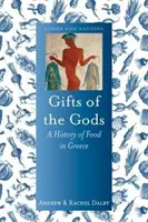 Az istenek ajándékai: Az ételek története Görögországban - Gifts of the Gods: A History of Food in Greece