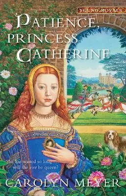 Türelem, Katalin hercegnő, 4: Egy ifjú királyi könyv - Patience, Princess Catherine, 4: A Young Royals Book