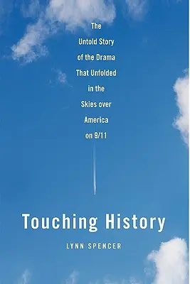 Megható történelem: A dráma el nem mondott története, amely 9/11-én Amerika felett bontakozott ki az égen - Touching History: The Untold Story of the Drama That Unfolded in the Skies Over America on 9/11