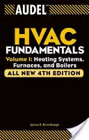 Audel HVAC alapismeretek, 1. kötet: Fűtési rendszerek, kemencék és kazánok - Audel HVAC Fundamentals, Volume 1: Heating Systems, Furnaces and Boilers