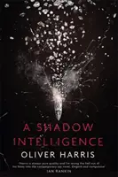 Árnyékhírszerzés - egy teljesen letehetetlen kémthriller - Shadow Intelligence - an utterly unputdownable spy thriller