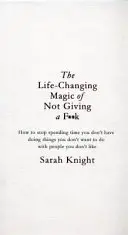 Az életet megváltoztató varázslat, hogy ne adj egy f**kát - A bestseller könyv, amiről mindenki beszél - Life-Changing Magic of Not Giving a F**k - The bestselling book everyone is talking about