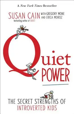 Csendes erő: Az introvertált gyerekek titkos erősségei - Quiet Power: The Secret Strengths of Introverted Kids