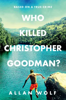 Ki ölte meg Christopher Goodmant? Egy igaz bűntény alapján - Who Killed Christopher Goodman? Based on a True Crime