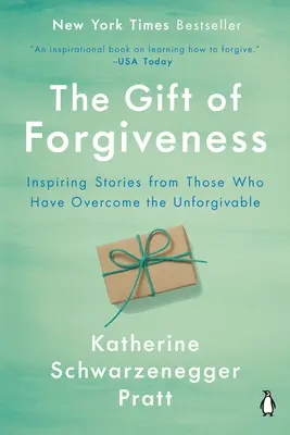 A megbocsátás ajándéka: Inspiráló történetek azoktól, akik túljutottak a megbocsáthatatlanon - The Gift of Forgiveness: Inspiring Stories from Those Who Have Overcome the Unforgivable