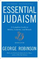 Essential Judaism: Teljes útmutató a hitekhez, szokásokhoz és rituálékhoz - Essential Judaism: A Complete Guide to Beliefs, Customs & Rituals