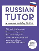 Orosz nyelvtanár: Nyelvtan és szókincs munkafüzet (Learn Russian with Teach Yourself): Haladó kezdőtől a felső középfokú nyelvtanfolyamig - Russian Tutor: Grammar and Vocabulary Workbook (Learn Russian with Teach Yourself): Advanced Beginner to Upper Intermediate Course