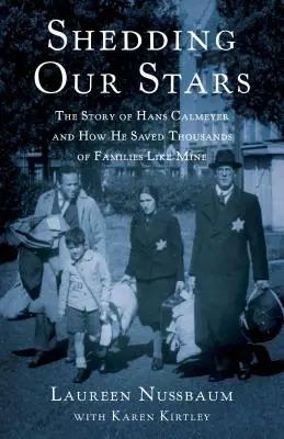 Shedding Our Stars: Hans Calmeyer története és hogyan mentette meg az enyémhez hasonló családok ezreit - Shedding Our Stars: The Story of Hans Calmeyer and How He Saved Thousands of Families Like Mine