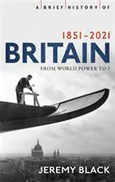 Nagy-Britannia rövid története 1851-2010: Egy átalakult nemzet - A Brief History of Britain 1851-2010: A Nation Transformed