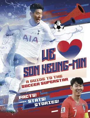 Szeretjük Son Heung-Mint! A Guide to the Soccer Superstar - We Love Son Heung-Min: A Guide to the Soccer Superstar