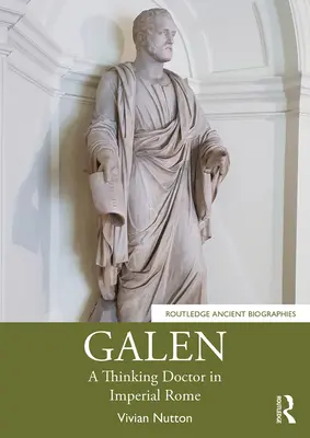 Galen: Galen: Egy gondolkodó orvos a császári Rómában - Galen: A Thinking Doctor in Imperial Rome