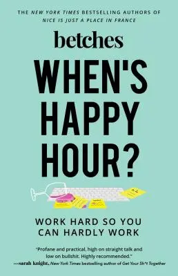 Mikor van a Happy Hour? Dolgozz keményen, hogy nehezen tudj dolgozni - When's Happy Hour?: Work Hard So You Can Hardly Work