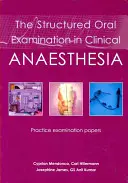 A strukturált szóbeli vizsga a klinikai aneszteziológiában: Gyakorlati vizsgafeladatok - The Structured Oral Examination in Clinical Anaesthesia: Practice Examination Papers