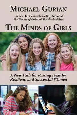 A lányok elméje: Új út az egészséges, rugalmas és sikeres nők neveléséhez - The Minds of Girls: A New Path for Raising Healthy, Resilient, and Successful Women