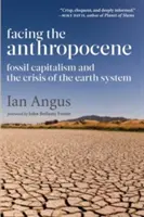 Szembenézés az antropocénnel: A fosszilis kapitalizmus és a földi rendszer válsága - Facing the Anthropocene: Fossil Capitalism and the Crisis of the Earth System