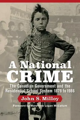 Egy nemzeti bűntény: A kanadai kormány és a bentlakásos iskolarendszer - A National Crime: The Canadian Government and the Residential School System