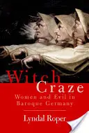 Boszorkányőrület: Terror és fantázia a barokk Németországban - Witch Craze: Terror and Fantasy in Baroque Germany