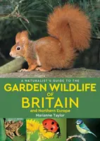 A természettudós kalauza Nagy-Britannia és Észak-Európa kerti élővilágához (2. kiadás) - Naturalist's Guide to the Garden Wildlife of Britain and Northern Europe (2nd edition)