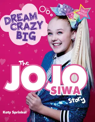 Dream Crazy Big: The Jojo Siwa Story (Álmodj őrült nagyot: Jojo Siwa története) - Dream Crazy Big: The Jojo Siwa Story