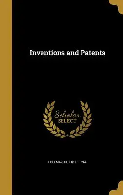 Találmányok és szabadalmak - Inventions and Patents