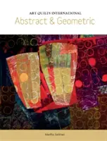 Art Quilts International: Absztrakt és geometrikus - Art Quilts International: Abstract & Geometric