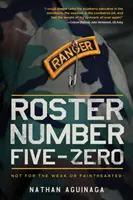 Öt-nullás roster: Nem a gyengéknek és a gyengeszívűeknek való - Roster Number Five-Zero: Not for the Weak or Fainthearted