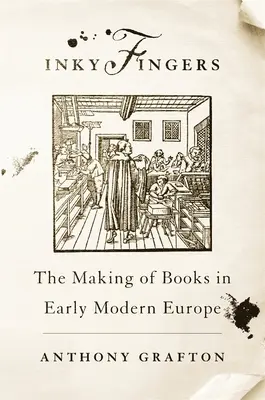 Tintás ujjak: A könyvek készítése a kora újkori Európában - Inky Fingers: The Making of Books in Early Modern Europe