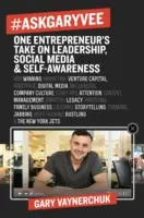 #Askgaryvee: Egy vállalkozó véleménye a vezetésről, a közösségi médiáról és az öntudatról - #Askgaryvee: One Entrepreneur's Take on Leadership, Social Media, and Self-Awareness