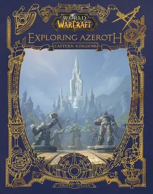 World of Warcraft: Azeroth felfedezése: A keleti királyságok - World of Warcraft: Exploring Azeroth: The Eastern Kingdoms