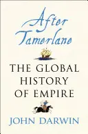 Tamerlane után - A globális birodalmak felemelkedése és bukása, 1400-2000 - After Tamerlane - The Rise and Fall of Global Empires, 1400-2000