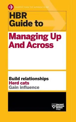 HBR Guide to Managing Up and Across (HBR Guide sorozat) - HBR Guide to Managing Up and Across (HBR Guide Series)