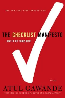 Az ellenőrzőlista-kiáltvány: Hogyan tegyük jól a dolgokat - The Checklist Manifesto: How to Get Things Right