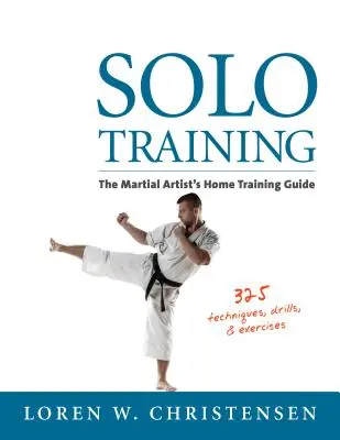 Szólóképzés: A harcművész otthoni edzésének útmutatója - Solo Training: The Martial Artist's Home Training Guide