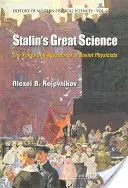 Sztálin nagy tudománya: A szovjet fizikusok kora és kalandjai - Stalin's Great Science: The Times and Adventures of Soviet Physicists