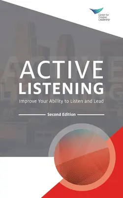 Aktív hallgatás: Improve Your Ability to Listen and Lead, Second Edition (Második kiadás) - Active Listening: Improve Your Ability to Listen and Lead, Second Edition