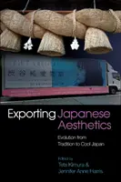 A japán esztétika exportálása: Japán: A hagyományoktól a hűvös Japánig - Exporting Japanese Aesthetics: Evolution from Tradition to Cool Japan