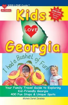 Kids Love Georgia, 4. kiadás: Your Family Travel Guide to Exploring Kid Friendly Georgia. 400 szórakoztató megálló és egyedülálló hely - Kids Love Georgia, 4th Edition: Your Family Travel Guide to Exploring Kid Friendly Georgia. 400 Fun Stops & Unique Spots